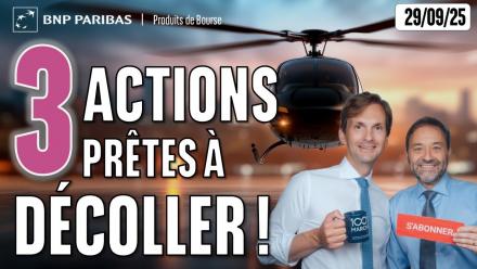 3 ACTIONS prêtes à DÉCOLLER - 100 % Marchés - 29/09/2025