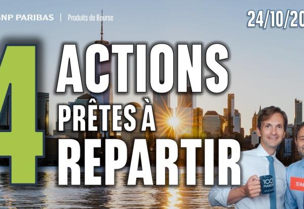 4 ACTIONS prêtes à REPARTIR - 100 % Marchés - 24/10/2025