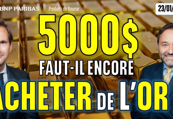 5000$ : Faut il encore acheter de l’or ? - 100 % Marchés - 23/01/2026