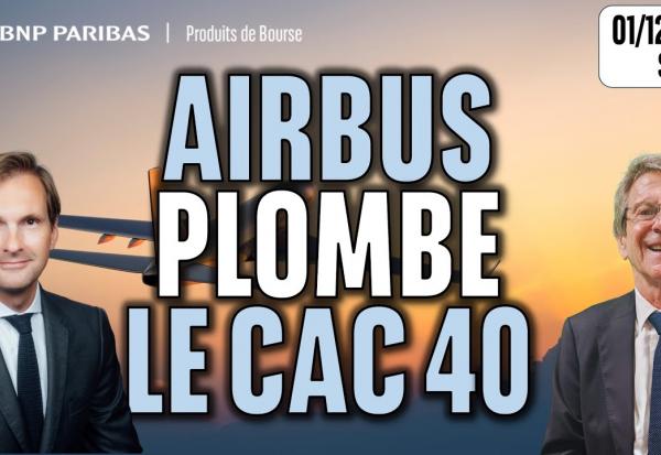 AIRBUS plombe le CAC40 - 100 % Marchés - 01/12/2025 - S