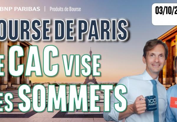 Bourse de Paris : le CAC40 vise les SOMMETS - 100 % Marchés -  03/10/2025 - S