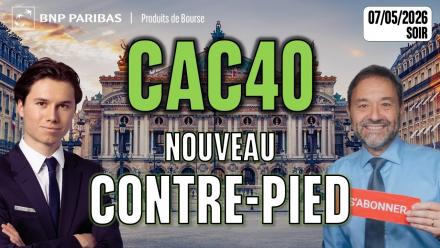 CAC 40 : nouveau contre-pied ! - 100 % Marchés - 07/05/2026 - S