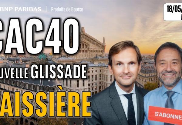 CAC40 : Nouvelle glissade baissière - 100 % Marchés - 18/05/2026 - M
