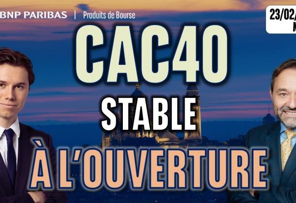 CAC40 : stable à l'ouverture - 100 % Marchés - 23/02/2026 - M