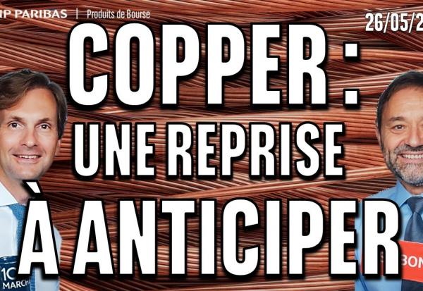 COPPER : Une reprise à anticiper - 100 % Marchés