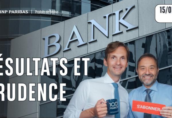 DES RESULTATS EXCELLENTS ET DE LA PRUDENCE !! - 100 % Marchés - 15/07/2026 - S