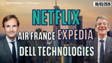 Émission spéciale : NETFILIX - AIR FRANCE - DELL - EXPEDIA - 100 % Marchés - 06/03/2026
