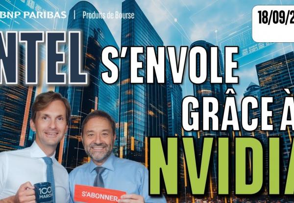 INTEL s’envole (grâce a NVIDIA) - 100 % Marchés - 18/09/2025 - S