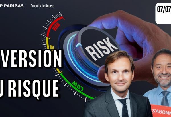 L’aversion au risque prend de l'ampleur - 100 % Marchés - 07/07/2026 - S