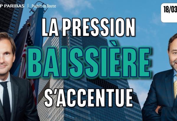 La pression baissière s’accentue - 100 % Marchés - 18/03/2026 - S