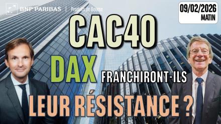 Le CAC et le DAX franchiront-ils leur résistance ? - 100 % Marchés - 09/02/2026 - M