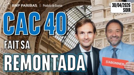 Le CAC fait sa remontada - 100 % Marchés - 30/04/2026 - S