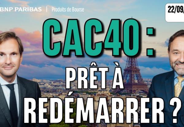Le CAC : prêt à redémarrer ? - 100 % Marchés - 22/09/2025 - S