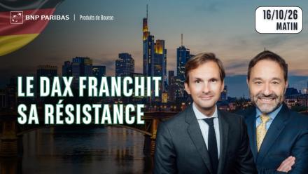 LE DAX CASSE SA RESISTANCE !! - 100 % Marchés - 16/10/26 - M
