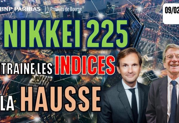 Le NIKKEI 225 entraîne les indices à la hausse - 100 %Marchés - 09/02/2026 - S