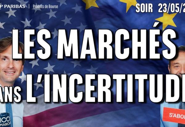 Les marchés dans l'INCERTITUDE - 100 % Marchés