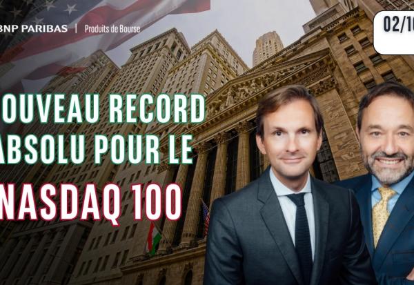 Nouveau record absolu pour le Nasdaq 100 - 100 % Marchés - 02/10/26