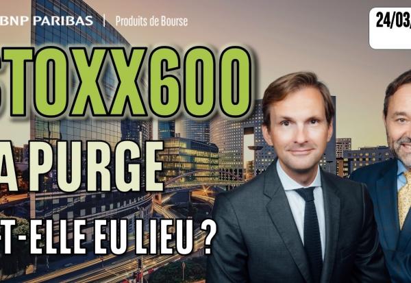STOXX600 : La purge a-t-elle eu lieu ? - 100 % Marchés - 24/03/2026 - S