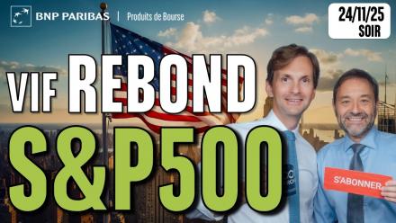 Vif rebond du S&P500 - 100 % Marchés - 24/11/2025 - S