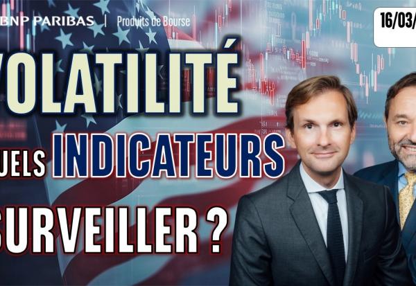 Volatilité : Quels indicateurs surveiller ? - 100 % Marchés - 16/03/2026 - S
