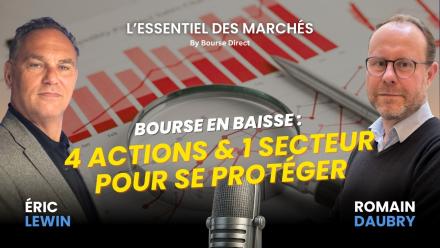 Bourse en baisse : 4 actions et 1 secteur pour se protéger !