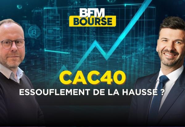 CAC 40 : La hausse est-elle en train de s'essouffler ?