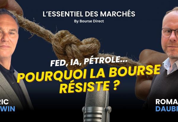 Fed, pétrole, IA : Pourquoi les marchés résistent-ils malgré les risques ?