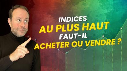 Indices au plus HAUT : Faut-il encore ACHETER ou tout SÉCURISER ? 🤯