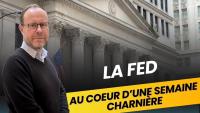 La FED au cœur d’une semaine charnière