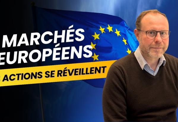 Marchés européens : Les actions qui se réveillent !