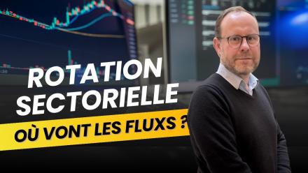 Rotation Sectorielle : Où vont les flux ?