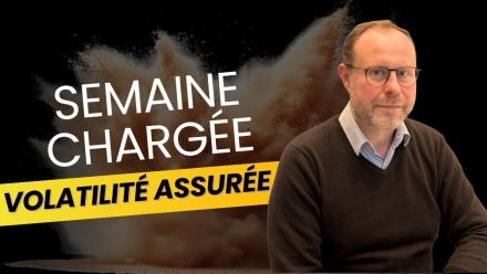 Semaine chargé volatilité assurée