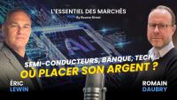 Semi-conducteurs, Banques, Tech : Où placer son argent ce mois-ci ?
