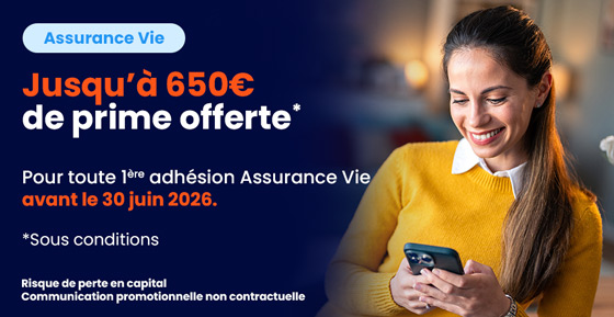Offre Assurance Vie - Jusqu’à 650€ offerts*