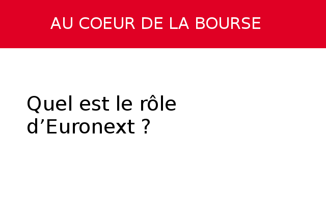 Quel est le rôle d’Euronext ?