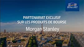 4/4 Partenariat exclusif sur les produits de bourse Morgan Stanley